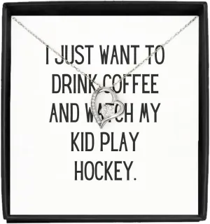 EzGift I Just Want To Drink Coffee And Watch My Kid Play Hockey Funny Hockey Mom Necklace Pendant Gift Quote Gag Jewelry With Chain Message Card Box