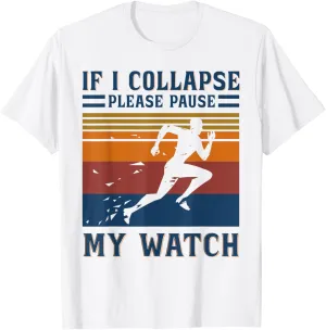 If I collapse Please Pause my Watch Retro Funny Running T-Shirt